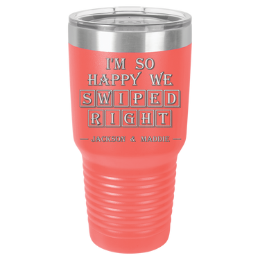 I'm So Happy We Swiped Right Tumbler